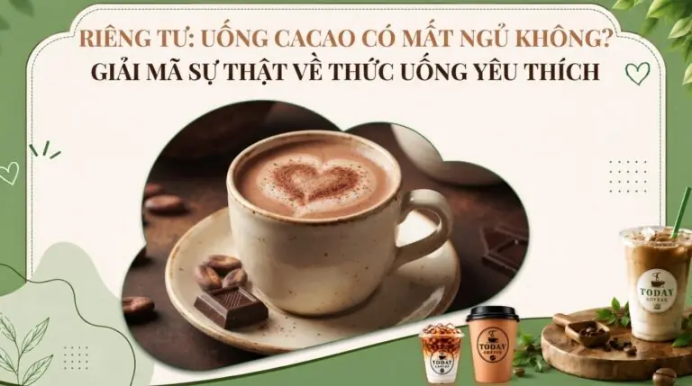 Uống cacao có mất ngủ không? Giải mã sự thật về thức uống yêu thích
